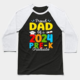 Proud Dad Of A Class Of 2024 Pre K Graduate Father Baseball T-Shirt